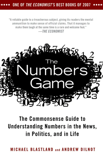 The Numbers Game: The Commonsense Guide to Understanding Numbers in the News,in Politics, and in Life book cover by Michael Blastland, Andrew Dilnot