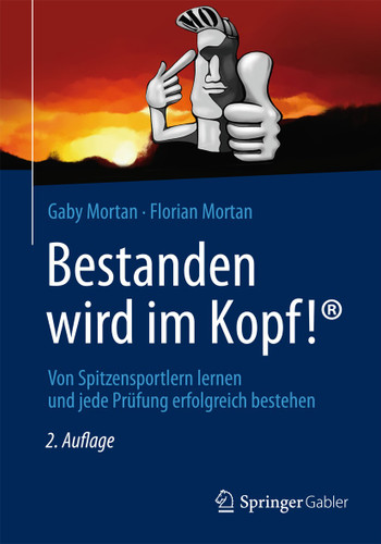 Bestanden wird im Kopf!: Von Spitzensportlern lernen und jede Prüfung erfolgreich bestehen book cover by Gaby Mortan, Florian Mortan