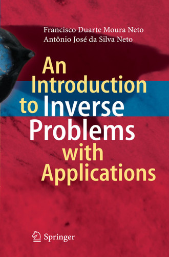 An Introduction to Inverse Problems with Applications book cover by Francisco Duarte Moura Neto, Antônio José da Silva Neto