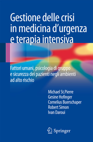 Gestione delle crisi in medicina d'urgenza e terapia intensiva: Fattori umani, psicologia di gruppo e sicurezza dei pazienti negli ambienti ad alto rischio book cover by Michael St.Pierre, Gesine Hofinger, Cornelius Buerschaper, Robert Simon, Ivan Daroui
