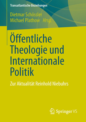 Öffentliche Theologie und Internationale Politik: Zur Aktualität Reinhold Niebuhrs (Transatlantische Beziehungen) book cover by 
