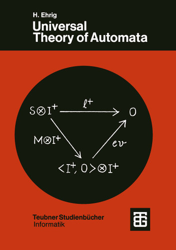 Universal Theory of Automata: A Categorical Approach (XTeubner Studienbücher Informatik) book cover by H. Ehrig, K.-D. Kiermeier, H.-J. Kreowski, W. Kühnel