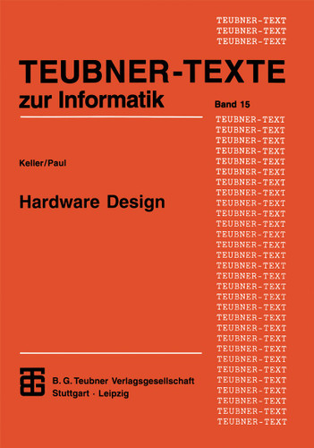 Hardware Design: Formaler Entwurf digitaler Schaltungen (XTeubner Studienbücher Informatik #15) book cover by Jörg Keller, Wolfgang J. Paul
