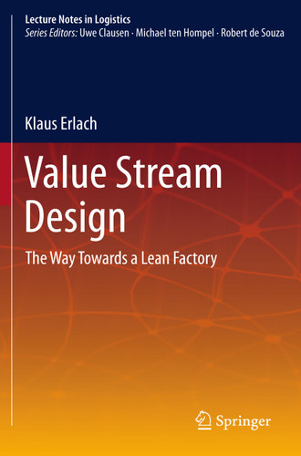Value Stream Design: The Way Towards a Lean Factory (Lecture Notes in Logistics) book cover by Klaus Erlach