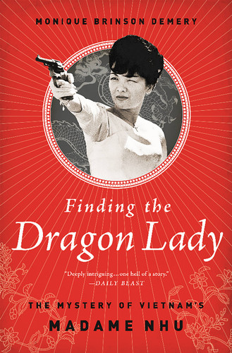Finding the Dragon Lady: The Mystery of Vietnam's Madame Nhu book cover by Monique Brinson Demery
