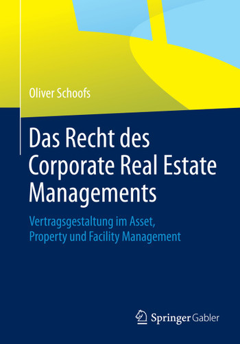 Das Recht des Corporate Real Estate Managements: Vertragsgestaltung im Asset, Property und Facility Management book cover by Oliver Schoofs