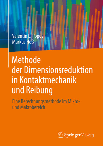 Methode der Dimensionsreduktion in Kontaktmechanik und Reibung: Eine Berechnungsmethode im Mikro- und Makrobereich book cover by Valentin L. Popov, Markus Heß