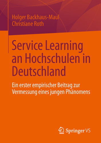 Service Learning an Hochschulen in Deutschland: Ein erster empirischer Beitrag zur Vermessung eines jungen Phänomens book cover by Holger Backhaus-Maul, Christiane Roth
