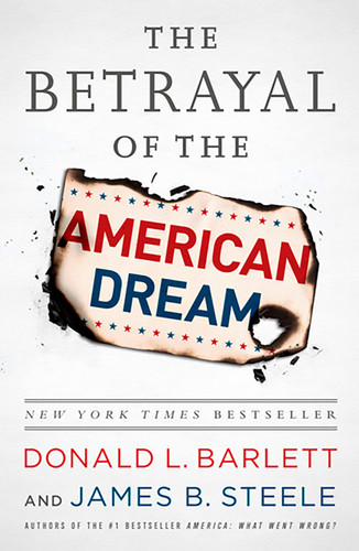 The Betrayal of the American Dream book cover by Donald L Barlett, James B Steele