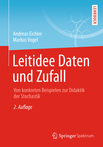 Leitidee Daten und Zufall: Von konkreten Beispielen zur Didaktik der Stochastik book cover by Andreas Eichler, Markus Vogel