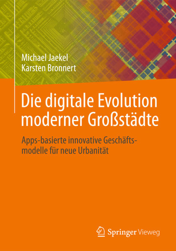 Die digitale Evolution moderner Großstädte: Apps-basierte innovative Geschäftsmodelle für neue Urbanität book cover by Michael Jaekel, Karsten Bronnert