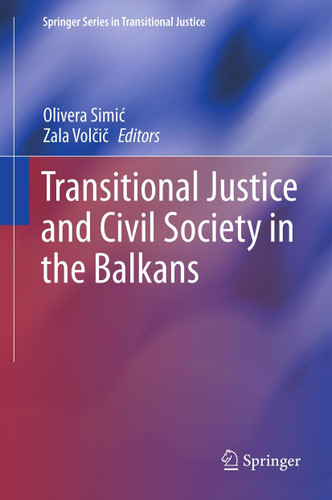 Transitional Justice and Civil Society in the Balkans (Springer Series in Transitional Justice) book cover by 