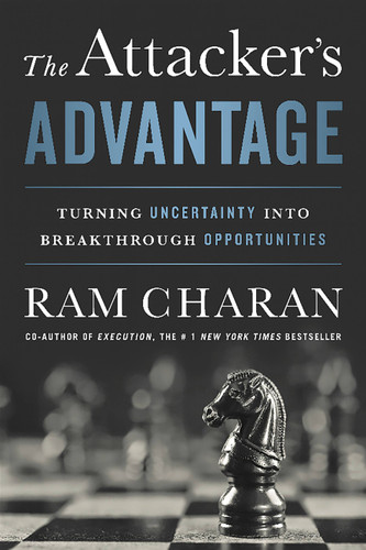 The Attacker's Advantage: Turning Uncertainty into Breakthrough Opportunities book cover by Ram Charan