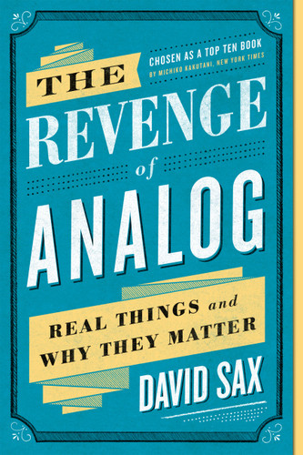 The Revenge of Analog: Real Things and Why They Matter book cover by David Sax