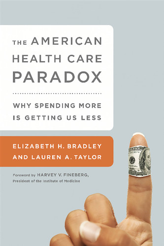 The American Health Care Paradox: Why Spending More is Getting Us Less book cover by Lauren A Taylor, Elizabeth H. Bradley