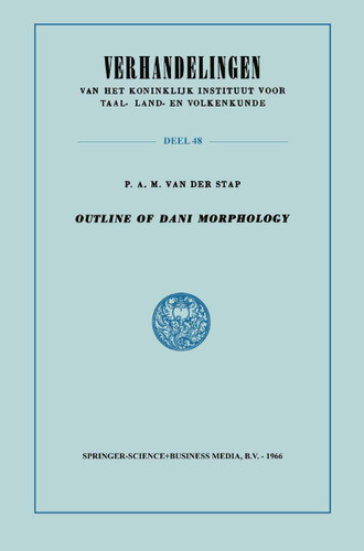 Outline of Dani Morphology (Verhandelingen van het Koninklijk Instituut voor Taal-, Land- en Volkenkunde #48) book cover by P.A.M. van der van der Stap