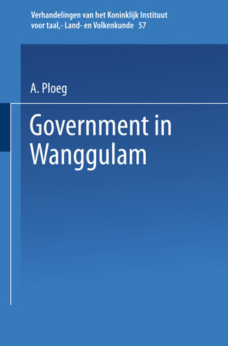 Government in Wanggulam (Verhandelingen van het Koninklijk Instituut voor Taal-, Land- en Volkenkunde) book cover by J.D. van der van der Ploeg