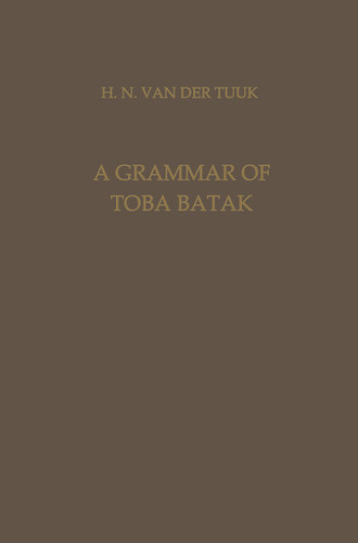 A Grammar of Toba Batak (Verhandelingen van het Koninklijk Instituut voor Taal-, Land- en Volkenkunde) book cover by Herman Neubronner van der van der Tuuk