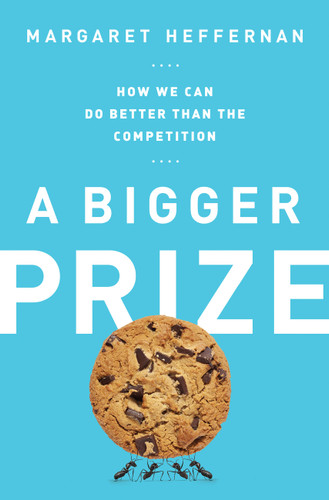 A Bigger Prize: How We Can Do Better than the Competition book cover by Margaret Heffernan