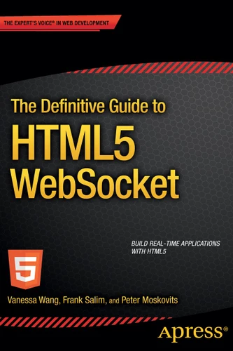 The Definitive Guide to HTML5 WebSocket book cover by Vanessa Wang, Frank Salim, Peter Moskovits