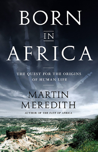 Born in Africa: The Quest for the Origins of Human Life book cover by Martin Meredith