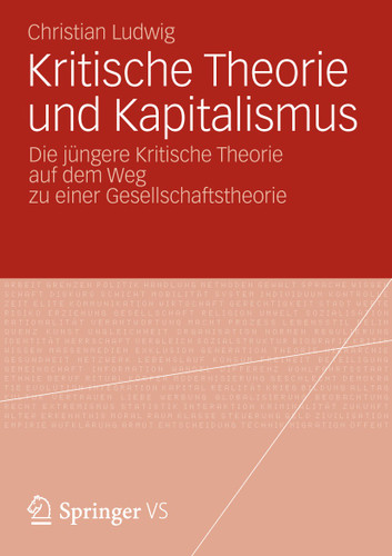 Kritische Theorie und Kapitalismus: Die jüngere Kritische Theorie auf dem Weg zu einer Gesellschaftstheorie book cover by Christian Ludwig