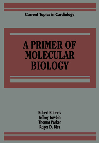 A Primer of Molecular Biology (Current Topics in Cardiology) book cover by Robert Roberts