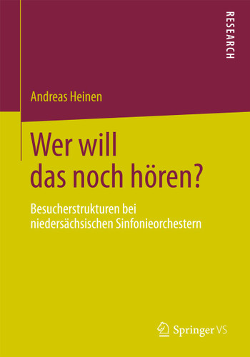 Wer will das noch hören?: Besucherstrukturen bei niedersächsischen Sinfonieorchestern book cover by Andreas Heinen