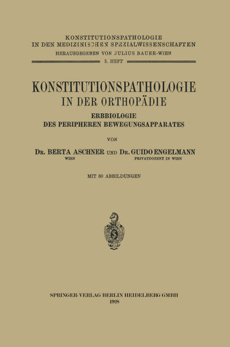 Konstitutionspathologie in der Orthopädie: Erbbiologie des Peripheren Bewegungsapparates (Konstitutionspathologie in den medizinischen Spezialwissenschaften #3) book cover by NA Aschner, NA Engelmann