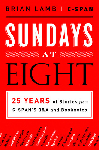 Sundays at Eight: 25 Years of Stories from C-SPAN’S Q&A and Booknotes book cover by C-SPAN, Brian Lamb