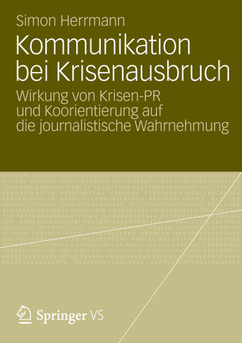 Kommunikation bei Krisenausbruch: Wirkung von Krisen-PR und Koorientierung auf die journalistische Wahrnehmung book cover by Simon Herrmann