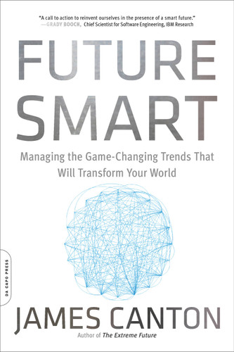 Future Smart: Managing the Game-Changing Trends That Will Transform Your World book cover by James Canton