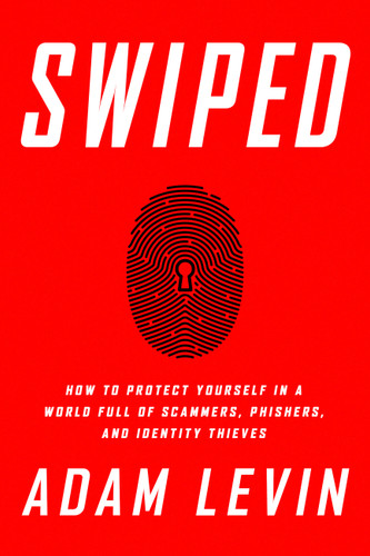 Swiped: How to Protect Yourself in a World Full of Scammers, Phishers, and Identity Thieves book cover by Adam Levin