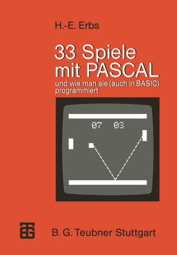 33 Spiele mit PASCAL und wie man sie (auch in BASIC) programmiert (MikroComputer-Praxis) book cover by Heinz-Erich Erbs