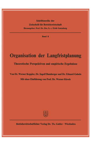 Organisation der Langfristplanung: Theoretische Perspektiven und empirische Ergebnisse (Zeitschrift für Betriebswirtschaft #8) book cover by Werner Keppler, Ingolf Bamberger, Eduard Gabele