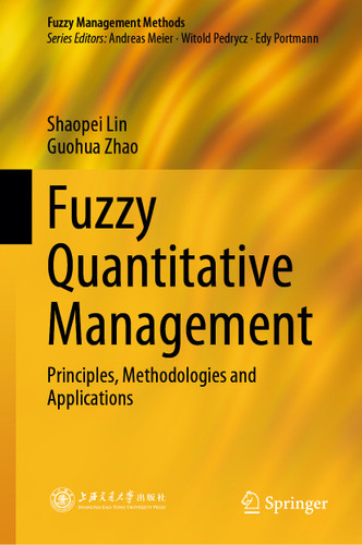 Fuzzy Quantitative Management: Principles, Methodologies and Applications (Fuzzy Management Methods) book cover by Shaopei Lin, Guohua Zhao