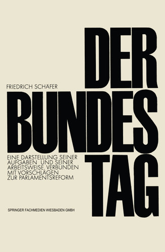 Der Bundestag: Eine Darstellung seiner Aufgaben und seiner Arbeitsweise, verbunden mit Vorschlägen zur Parlamentsreform (Demokratie und Frieden #4) book cover by Friedrich Schäfer