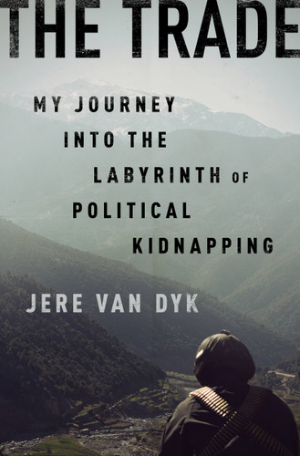 The Trade: My Journey into the Labyrinth of Political Kidnapping book cover by Jere Van Dyk