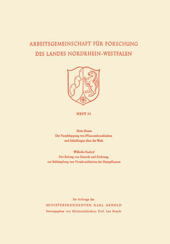 Die Verschleppung von Pflanzenkrankheiten und Schädlingen über die Welt. Der Beitrag von Genetik und Züchtung zur Bekämpfung von Viruskrankheiten der Nutzpflanzen (Arbeitsgemeinschaft für Forschung des Landes Nordrhein-Westfalen #32) book cover by Hans Braun