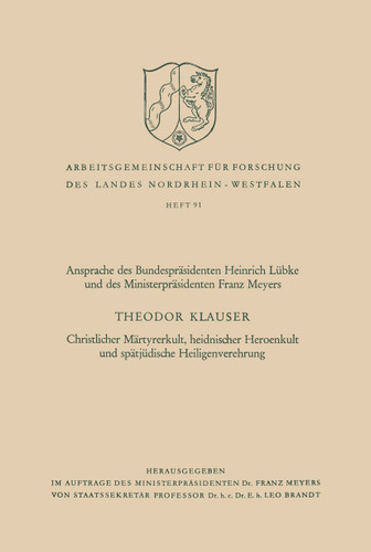Christlicher Märtyrerkult, heidnischer Heroenkult und spätjüdische Heiligenverehrung (Arbeitsgemeinschaft für Forschung des Landes Nordrhein-Westfalen #91) book cover by Theodor Klauser