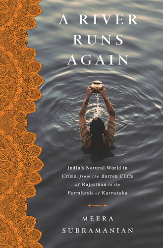 A River Runs Again: India's Natural World in Crisis, from the Barren Cliffs of Rajasthan to the Farmlands of Karnataka book cover by Meera Subramanian