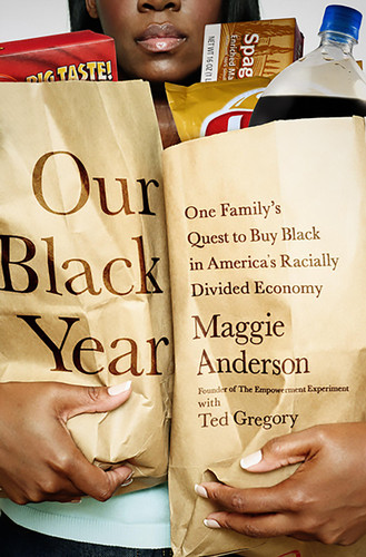 Our Black Year: One Family's Quest to Buy Black in America's Racially Divided Economy book cover by Maggie Anderson