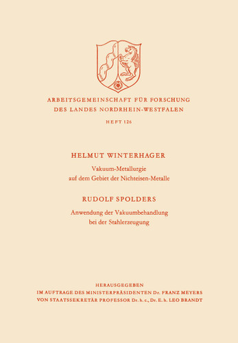 Vakuum-Metallurgie auf dem Gebiet der Nichteisen-Metalle / Anwendung der Vakuumbehandlung bei der Stahlerzeugung (Arbeitsgemeinschaft für Forschung des Landes Nordrhein-Westfalen #126) book cover by Helmut Winterhager