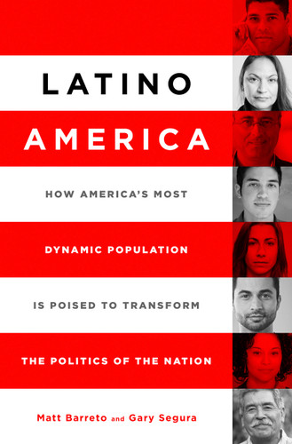 Latino America: How America’s Most Dynamic Population is Poised to Transform the Politics of the Nation book cover by Matt Barreto, Gary M Segura