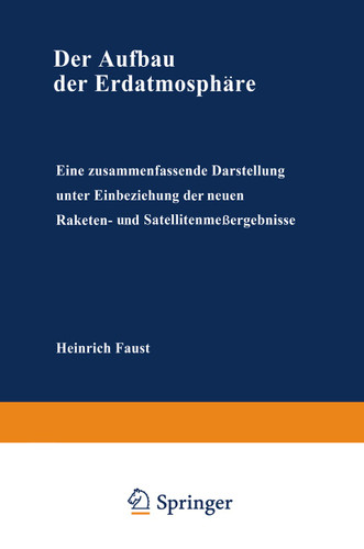 Der Aufbau der Erdatmosphäre: Eine zusammenfassende Darstellung unter Einbeziehung der neuen Raketen- und Satellitenmeßergebnisse (Die Wissenschaft #127) book cover by Heinrich Faust