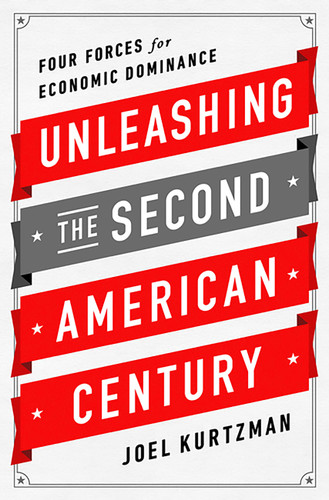 Unleashing the Second American Century: Four Forces for Economic Dominance book cover by Joel Kurtzman