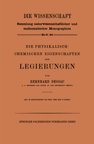 Die Physikalisch-Chemischen Eigenschaften der Legierungen (Die Wissenschaft #33) book cover by Bernhard Dessau