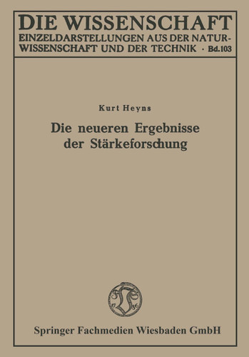 Die neueren Ergebnisse der Stärkeforschung (Die Wissenschaft #103) book cover by Kurt Heyns