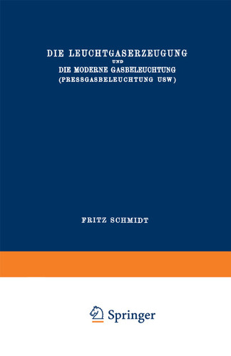 Die Leuchtgaserzeugung und die Moderne Gasbeleuchtung (Pressgasbeleuchtung Usw.) (Die Wissenschaft #40) book cover by Fritz Schmidt