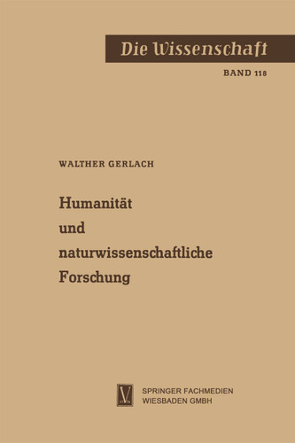 Humanität und naturwissenschaftliche Forschung (Die Wissenschaft #118) book cover by Walther Gerlach